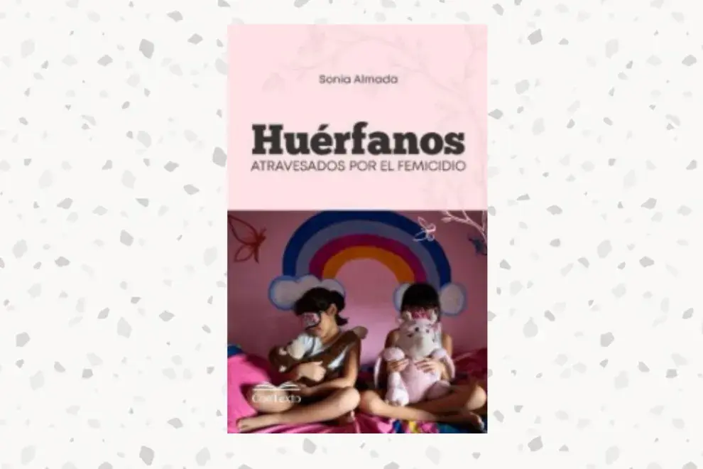 Huérfanos por femicidio: el libro de Sonia Almada que visibiliza a las infancias olvidadas tras la violencia de género