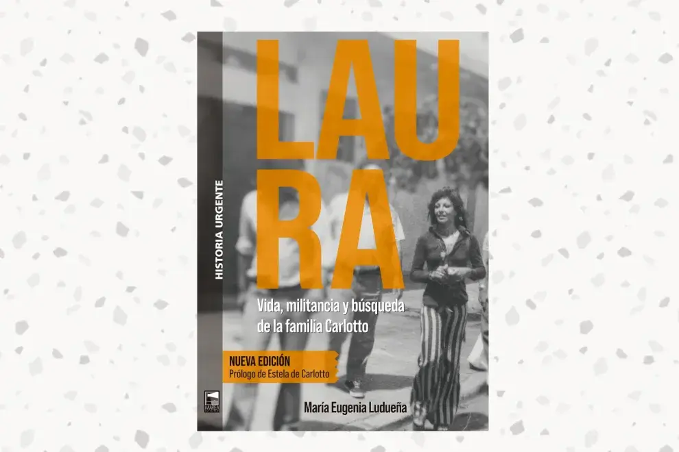 Laura. Vida, militancia y búsqueda de la familia Carlotto (Marea), de María Eugenia Ludueña