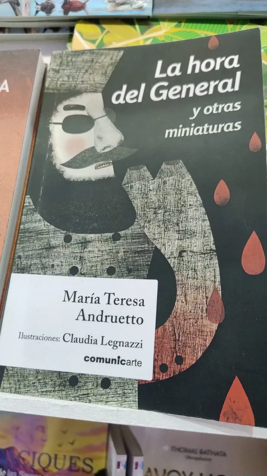 1. La hora del general y otras miniaturas, de María Teresa Andruetto