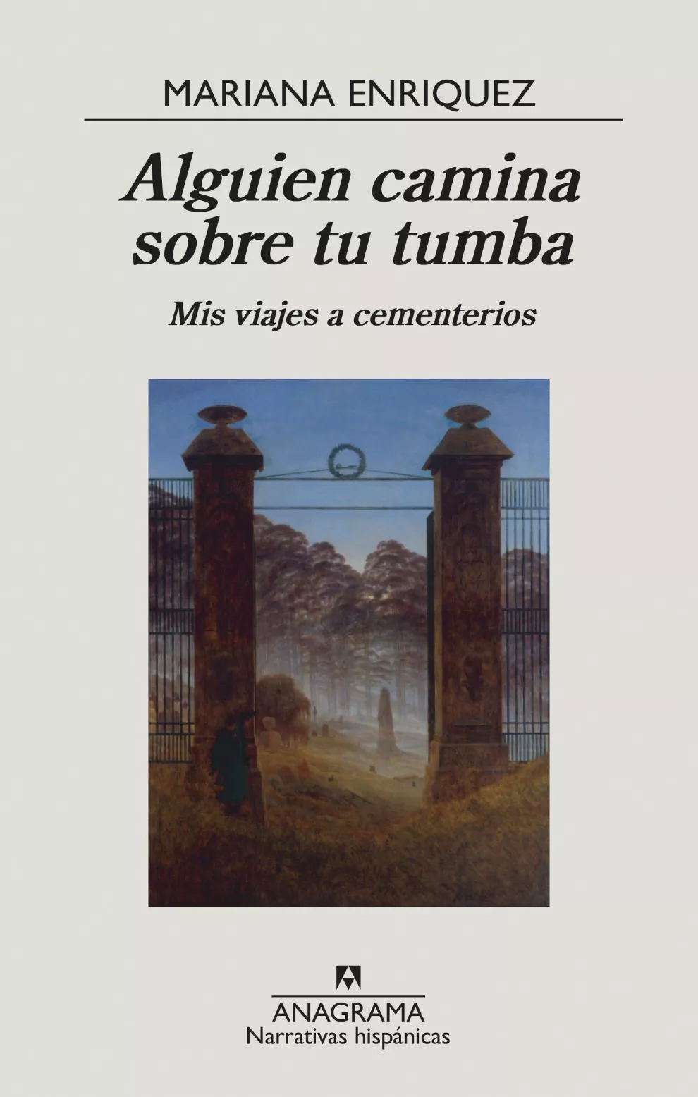 "Alguien camina sobre tu tumba. Mis viajes a cementerios" de Mariana Enriquez