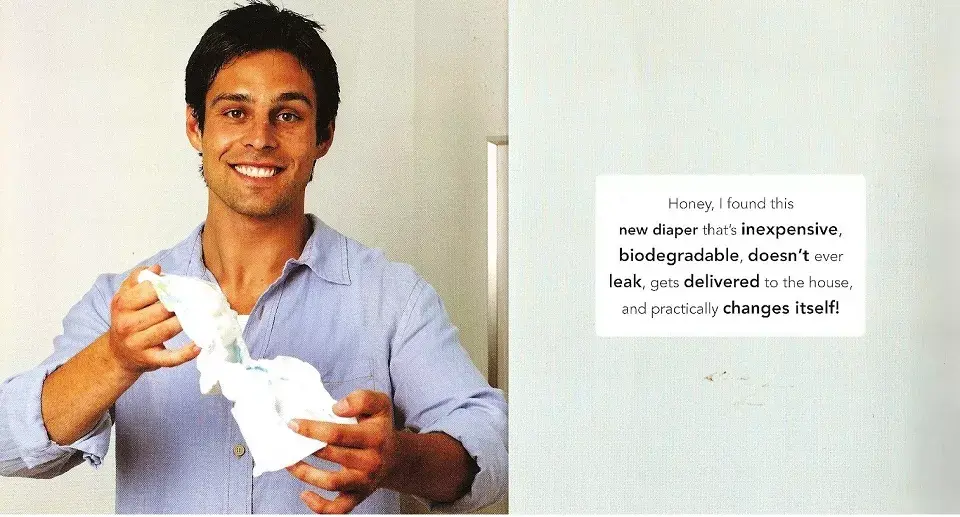 "Cariño, encontré este nuevo pañal que es barato, biodegradable, no se escapa nada, te lo llevan a tu casa y prácticamente se cambia solo"