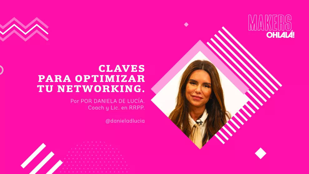 Daniela De Lucía nos da las claves para lograr un networking eficaz.