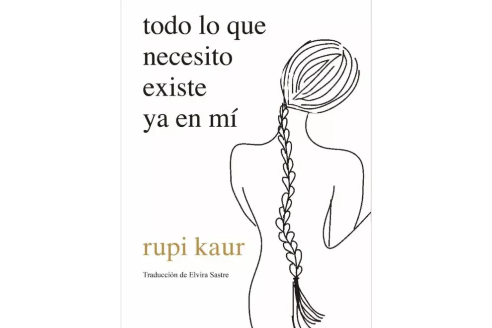 Todo lo que necesito existe ya en mí de rupi kaur