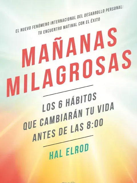 Mañanas milagrosas, Hal Elrod (Zenith, $279).
www.miraclemorning.com.