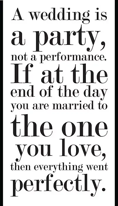 Un casamiento es una fiesta, no una puesta en escena. Si al final del día terminás casada con la persona que amás, entonces todo salió perfecto
