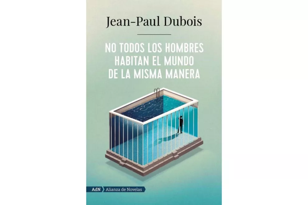 No todos los hombres habitan el mundo de la misma manera de Jean-Paul Dubois