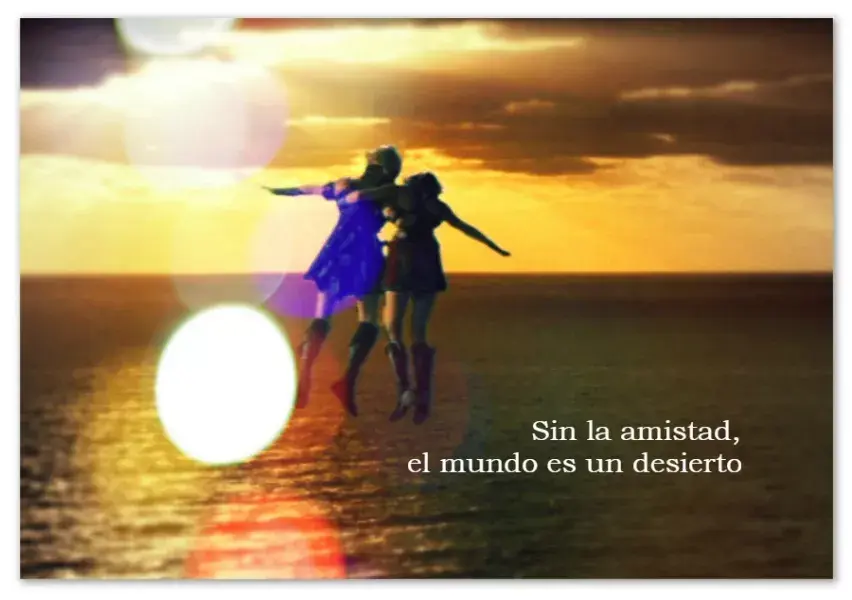 "Sin la amistad, el mundo es un desierto" - Sir Francis Bacon