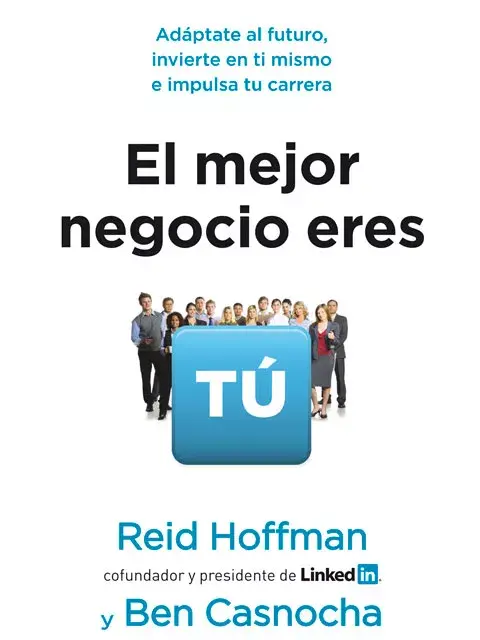 El mejor negocio eres tú, libro de Reid Hoffman y Ben Casnocha. 
(Random House, $339).